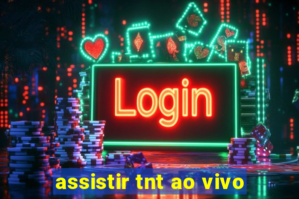 assistir tnt ao vivo